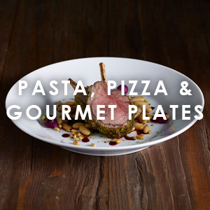 Pasta, Pizza & Gourmet Plates